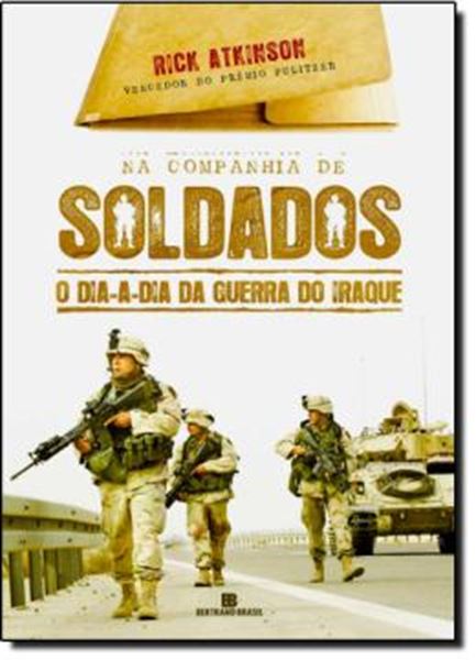 Picture of NA COMPANHIA DE SOLDADOS - O DIA-A-DIA DA GUERRA DO IRAQUE