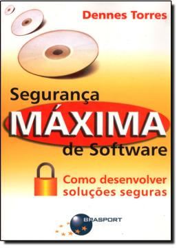 Imagem de SEGURANCA MAXIMA DE SOFTWARE - COMO DESENVOLVER SOLUCOES DEGURAS