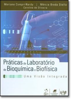 Imagem de PRATICAS DE LABORATORIOS EM BIOQUIMICA E  BIOFISICA - UMA VISAO INTEGRADA
