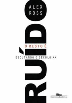 Imagem de RESTO E RUIDO, O - ESCUTANDO O SECULO XX