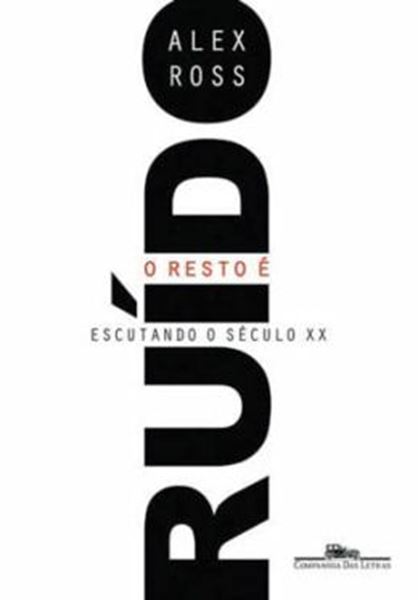 Picture of RESTO E RUIDO, O - ESCUTANDO O SECULO XX