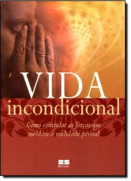 Imagem de VIDA INCONDICIONAL - COMO CONTROLAR AS FORCAS QUE MOLDAM A REALIDADE PESSOAL