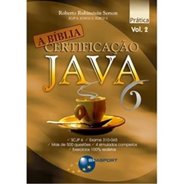 Imagem de CERTIFICACAO JAVA 6 - VOL. 2 - PRATICA