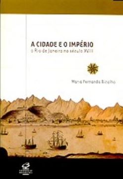 Imagem de CIDADE E O IMPERIO: O RIO DE JANEIRO NO SECULO XVIII, A