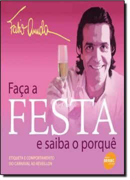 Imagem de FACA A FESTA E SAIBA O PORQUE - ETIQUETA E COMPORTAMENTO DO CARNAVAL AO REVEILLON