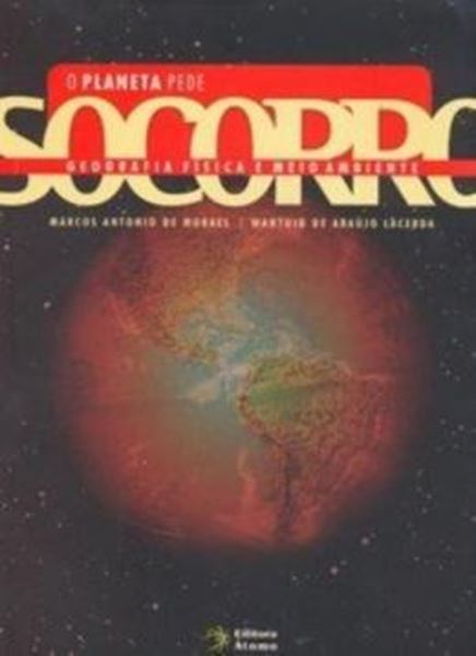 Picture of PLANETA PEDE SOCORRO: GEOGRAFIA FISICA E MEIO AMBIENTE, O