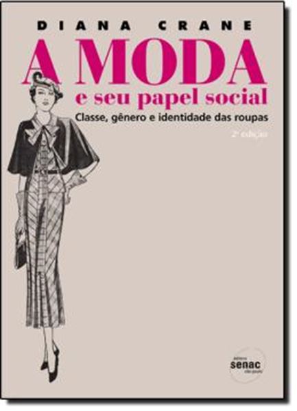 Picture of MODA E SEU PAPEL SOCIAL, A - CLASSE, GENERO E IDENTIDADE DAS ROUPAS - 2ª EDICAO