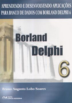 Imagem de APRENDENDO E DESENVOLVENDO APLICACOES PARA BANCO DE DADOS COM BORLAND DELPHI 6