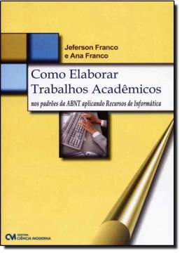 Imagem de COMO ELABORAR TRABALHOS ACADEMICOS NOS PADROES DA ABNT APLICANDO RECURSOS DE INFORMATICA