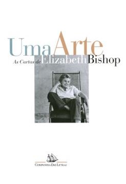 Imagem de UMA ARTE  - AS CARTAS DE ELIZABETH BISHOP