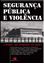 Imagem de SEGURANCA PUBLICA E VIOLENCIA