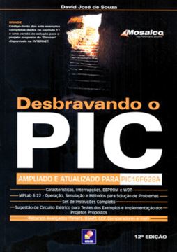 Imagem de DESBRAVANDO O PIC - AMPLIADO E ATUALIZADO PARA PIC16F628A