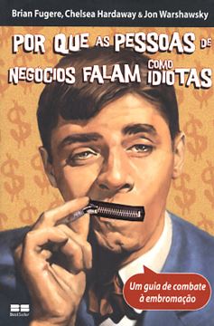 Imagem de PORQUE AS PESSOAS DE NEGOCIOS FALAM COMO IDIOTAS