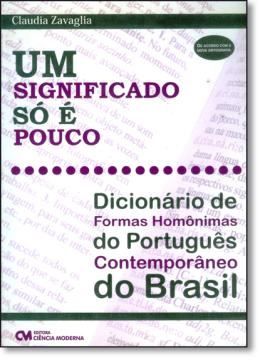 Imagem de UM SIGNIFICADO SO E POUCO: DICIONARIO DE FORMAS HOMONIMAS DO PORTUGUES CONTEMPORANEO DO BRASIL