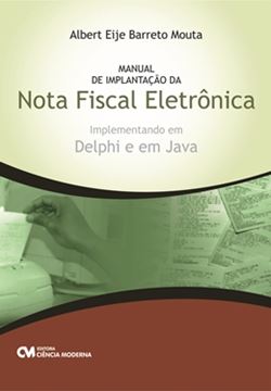 Imagem de MANUAL DA IMPLANTACAO DA NOTA FISCAL ELETRONICA - IMPLEMENTANDO EM DELPHI E EM JAVA
