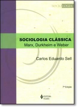 Imagem de SOCIOLOGIA CLASSICA - MARX, DUKHEIM E WEBER - 7ª ED