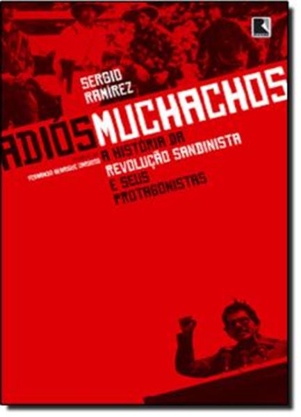 Picture of ADIOS MUCHACHOS - A HISTORIA DA REVOLUCAO SANDINISTA E SEUS PROTAGONISTAS
