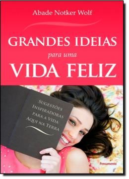 Imagem de GRANDES IDEIAS PARA UMA VIDA FELIZ