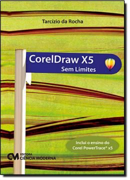 Imagem de CORELDRAW X5 SEM LIMITES
