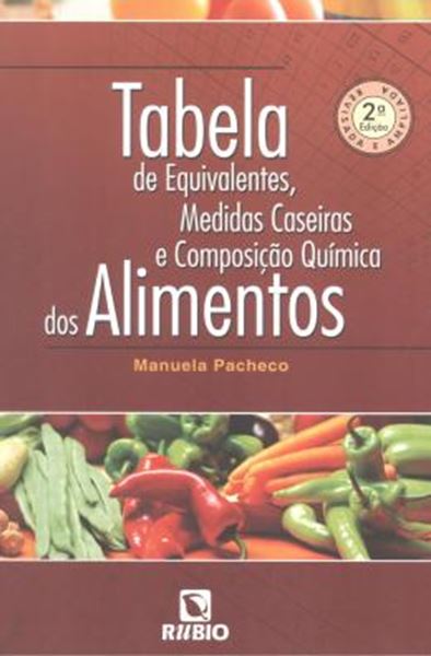 Picture of TABELA DE EQUIVALENTES, MEDIDAS CASEIRAS E COMPOSICAO QUIMICA DOS ALIMENTOS - 2ª ED