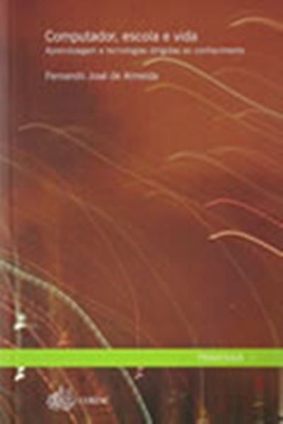 Picture of COMPUTADOR, ESCOLA E VIDA - APRENDIZAGEM E TECNOLOGIAS DIRIGIDAS AO CONHECIMENTO