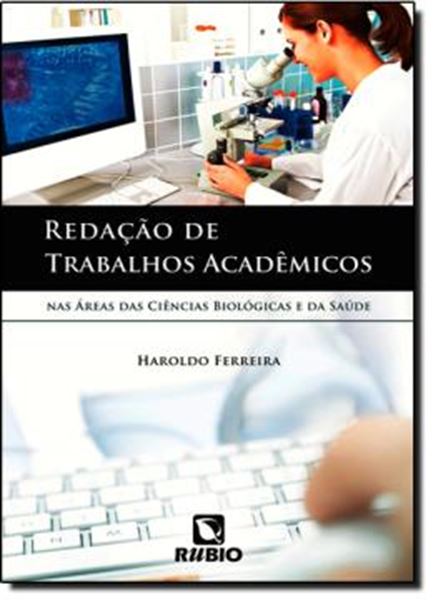Picture of REDAÇAO DE TRABALHOS ACADEMICOS NAS AREAS DAS CIENCIAS BIOLOGICAS E DA SAUDE
