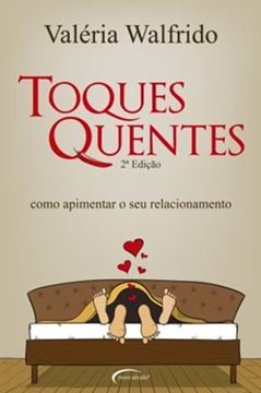 Imagem de TOQUES QUENTES - COMO APIMENTAR SEU RELACIONAMENTO - 2ª EDICAO