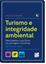 Imagem de TURISMO E INTEGRIDADE AMBIENTAL