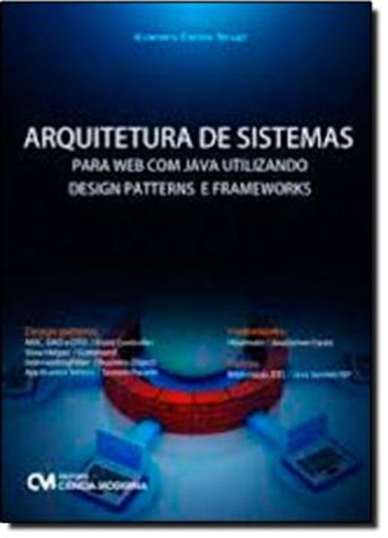 Picture of ARQUITETURA DE SISTEMAS PARA WEB COM JAVA UTILIZANDO DESIGN PATTERNS E FRAMEWORKS