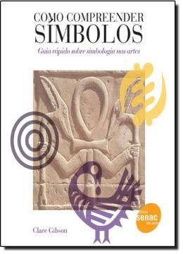 Imagem de COMPREENDER SIMBOLOS: GUIA RAPIDO SOBRE SIMBOLOGIA NAS ARTES