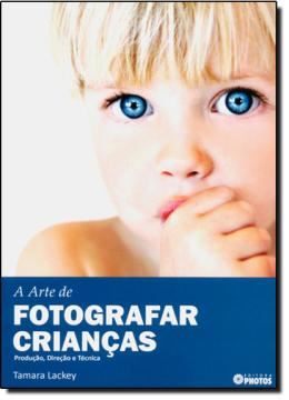 Imagem de ARTE DE FOTOGRAFAR CRIANCAS, A