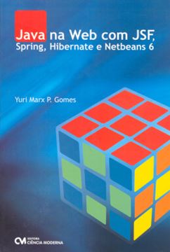 Imagem de JAVA NA WEB COM JSF, SPRING, HIBERNATE E NETBEANS 6