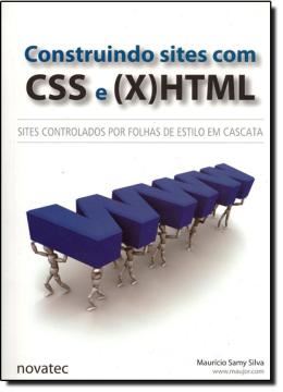 Imagem de CONSTRUINDO SITES COM CSS E (X)HTML: SITES CONTROLADOS POR FOLHAS DE ESTILO EM CASCATA