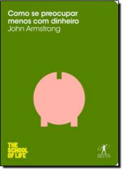 Picture of COMO SE PREOCUPAR MENOS COM DINHEIRO - COLECAO THE SCHOOL OF LIFE