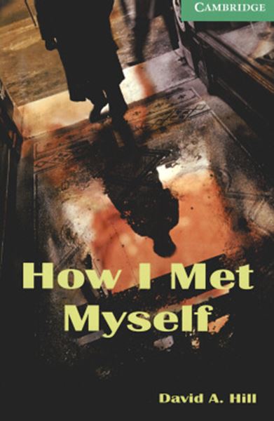 Picture of HOW I MET MYSELF - CAMBRIDGE ENGLISH READERS - LEVEL 3 - WITH DOWNLOADABLE AUDIO