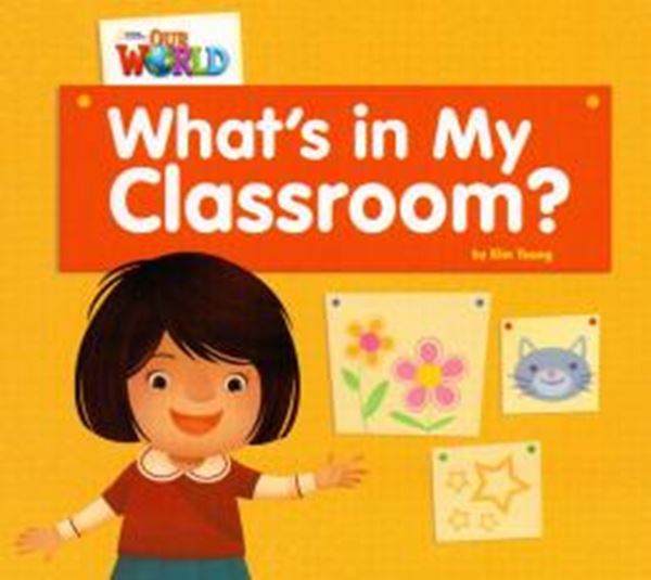 Picture of WHATS IN MY CLASSROOM? - READER 1 - OUR WORLD 1
