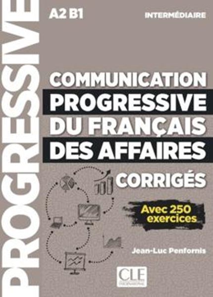 Picture of COMMUNICATION PROGRESSIVE DU FRANCAIS DES AFFAIRES - CORRIGES - INTERMEDIAIRE AVEC 250 ACTIVITES - NOUVELLE COVERTURE