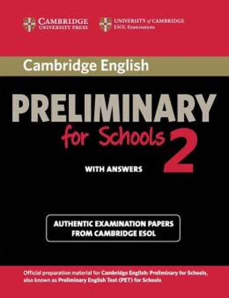 Picture of CAMBRIDGE ENGLISH PRELIMINARY FOR SCHOOLS 2 STUDENT´S BOOK WITH ANSWERS - AUTHENTIC EXAMINATION PAPERS FROM CAMBRIDGE ESOL