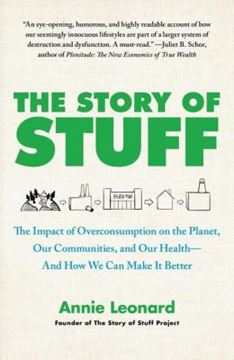 Imagem de THE STORY OF STUFF - THE IMPACT OF OVERCONSUMPTION ON THE PLANET, OUR COMMUNITIES, AND OUR HEALTH - AND HOW WE CAN MAKE IT BETTER