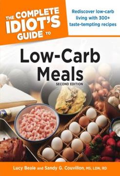 Imagem de THE COMPLETE IDIOTS GUIDE TO LOW-CARB MEALS - REDISCOVER LOW-CARB LIVING WITH 300+ TASTE-TEMPTING RECIPES - 2ND EDITION