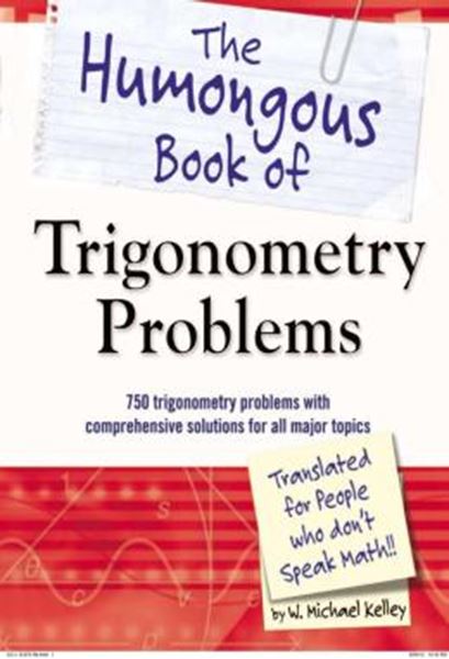 Picture of THE HUMONGOUS BOOK OF TRIGONOMETRY PROBLEMS - 750 TRIGONOMETRY PROBLEMS WITH COMPREHENSIVE SOLUTIONS FOR ALL MAJOR TOPICS