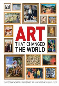 Imagem de ART THAT CHANGED THE WORLD - TRANSFORMATIVE ART MOVEMENTS AND THE PAINTINGS THAT INSPIRED THEM