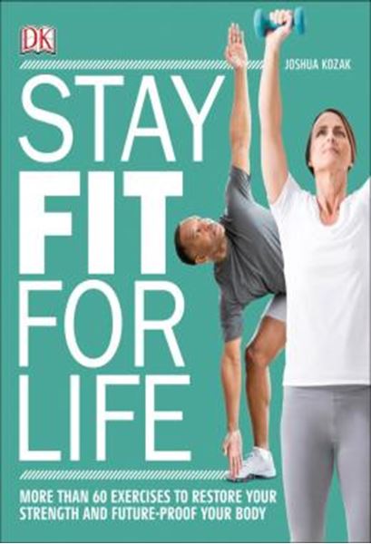 Picture of STAY FIT FOR LIFE - MORE THAN 60 EXERCISES TO RESTORE YOUR STRENGTH AND FUTURE-PROOF YOUR BODY