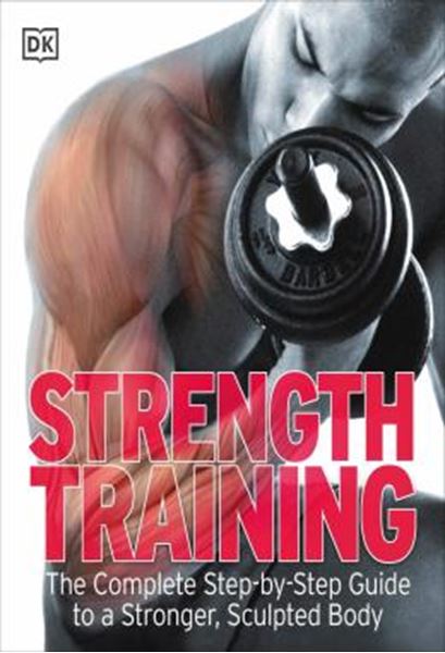 Picture of STRENGTH TRAINING - THE COMPLETE STEP-BY-STEP GUIDE TO A STRONGER, SCULPTED BODY