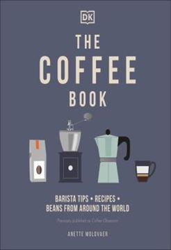 Imagem de THE COFFEE BOOK - BARISTA TIPS * RECIPES * BEANS FROM AROUND THE WORLD
