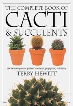 Imagem de THE COMPLETE BOOK OF CACTI & SUCCULENTS - THE DEFINITIVE PRACTICAL GUIDE TO CULMINATION, PROPAGATION, AND DISPLAY