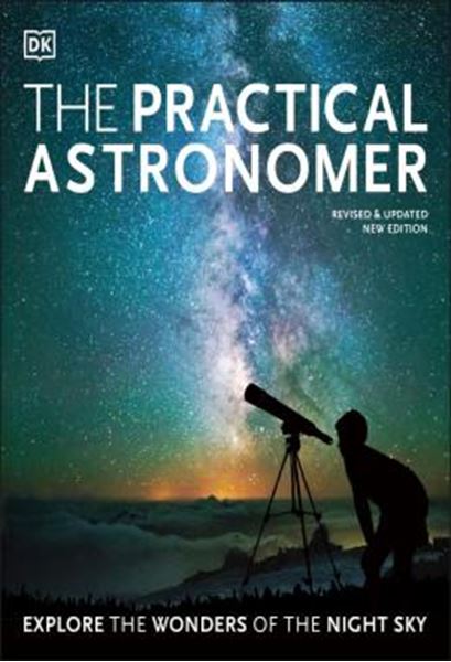 Picture of THE PRACTICAL ASTRONOMER - EXPLORE THE WONDERS OF THE NIGHT SKY