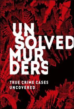 Imagem de UNSOLVED MURDERS - TRUE CRIME CASES UNCOVERED