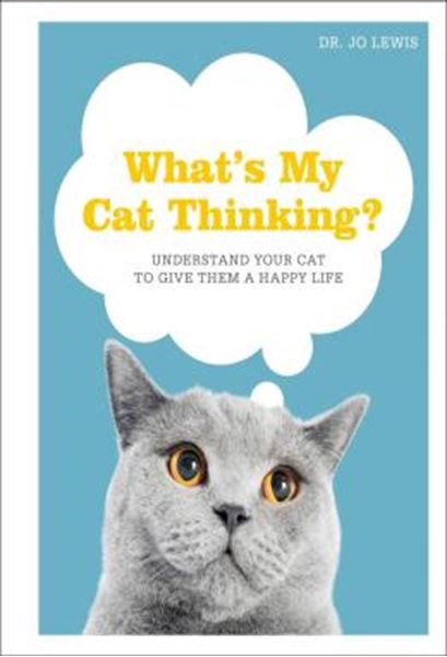 Picture of WHAT´S MY CAT THINKING? - UNDERSTAND YOUR CAT TO GIVE THEM A HAPPY LIFE