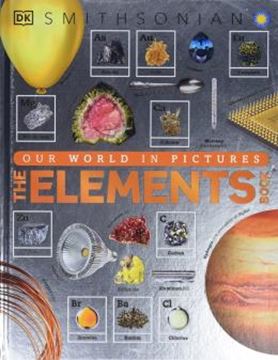 Imagem de THE ELEMENTS BOOK - A VISUAL ENCYCLOPEDIA OF THE PERIODIC TABLE